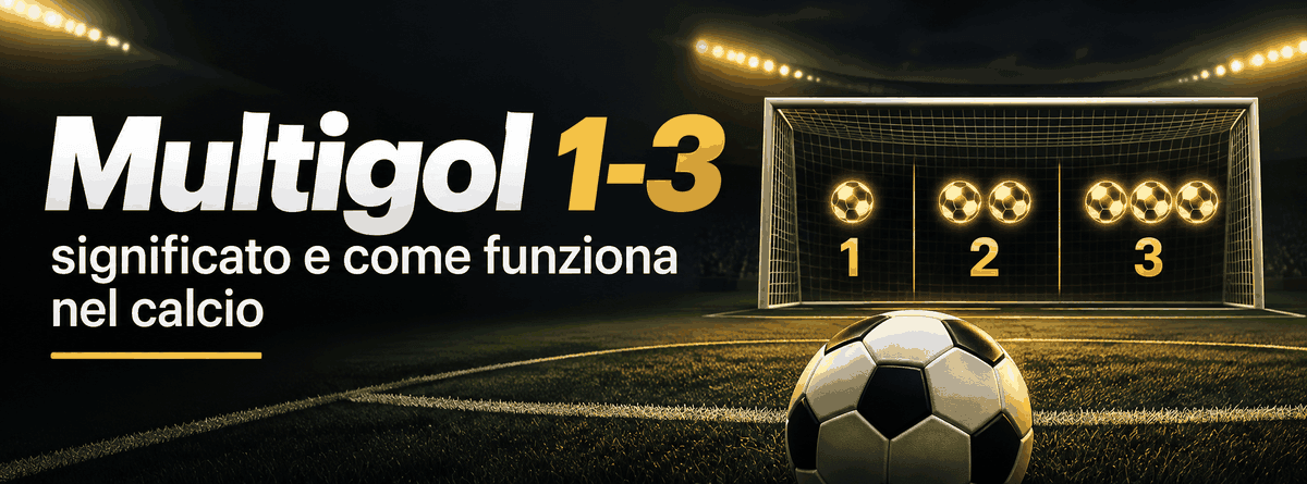 Multigol 1-3: significato e come funziona nel calcio